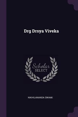 Dŗg-Dŗśya-Viveka: An inquiry into the Nature of the 'Seer' and the 'Seen by V. Subrahmanyaiyer, Adi Shankaracharya, Nikhilananda