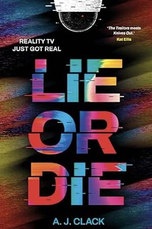 Lie or Die by A.J. Clack