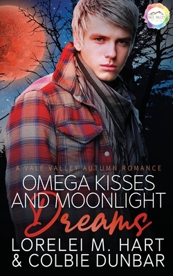 Omega Kisses and Moonlight Dreams by Lorelei M. Hart, Colbie Dunbar