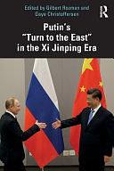 Putin's "turn to the East" in the Xi Jinping Era by Gilbert Rozman, Gaye Christoffersen