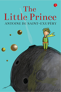 The Little Prince by Antoine de Saint-Exupéry