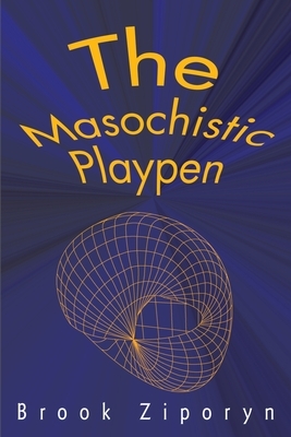 The Masochistic Playpen by Brook Ziporyn