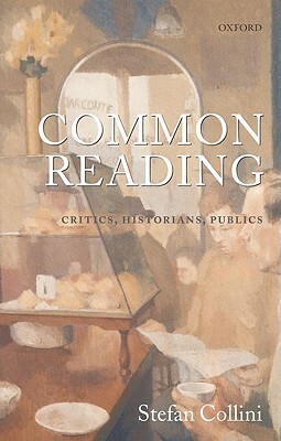 Common Reading: Critics, Historians, Publics by Stefan Collini