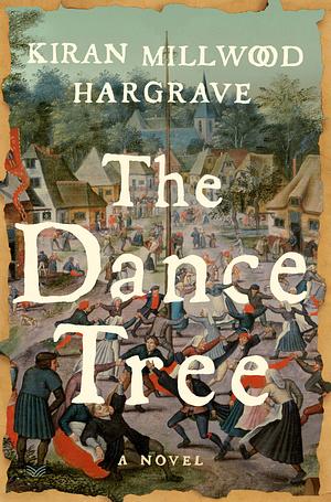 The Dance Tree by Kiran Millwood Hargrave