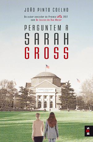 Perguntem a Sarah Gross by João Pinto Coelho
