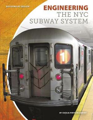 Engineering the NYC Subway System by Cecilia Pinto McCarthy
