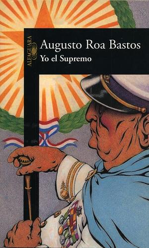 Yo, el Supremo by Augusto Roa Bastos, Helen Lane