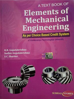 Elements of Mechanical Engineering by K. R. Gopalakrishna