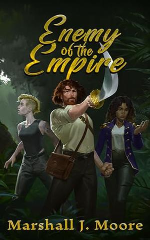 Enemy of the Empire by Marshall J. Moore