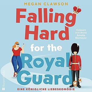 Falling hard for the Royal Guard by Megan Clawson