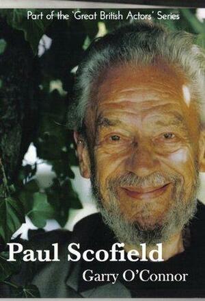 Paul Scofield: A Life by Garry O'Connor