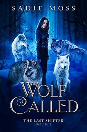 Wolf Called by Sadie Moss