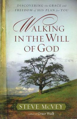 Walking in the Will of God by Steve McVey