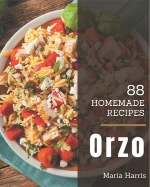 88 Homemade Orzo Recipes: Discover Orzo Cookbook NOW! by Maria Harris