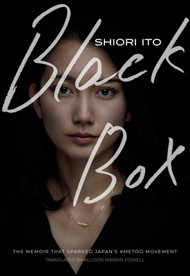 Black Box: The Memoir That Sparked Japan's #metoo Movement by Shiori Ito
