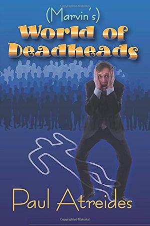(Marvin's) World of Deadheads by Paul Atreides, Paul Atreides