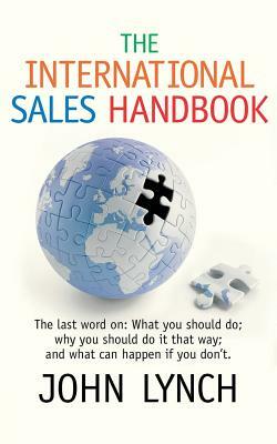 The International Sales Handbook by John Lynch
