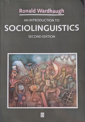 An Introduction to Sociolinguistics: Second Edition by Ronald Wardhaugh