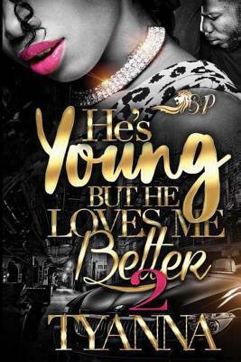 He's Young But He Loves Me Better 2 by Tyanna