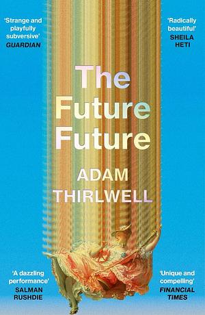 The Future Future by Adam Thirlwell