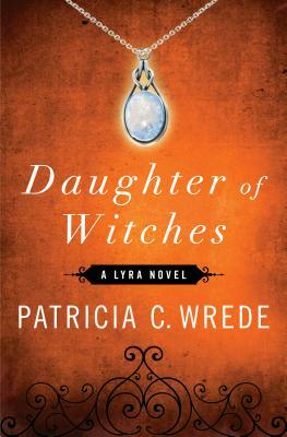 Daughter of Witches by Patricia C. Wrede