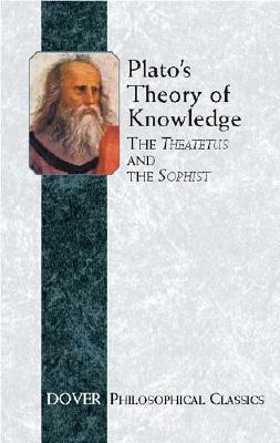 Plato's Theory of Knowledge: The Theaetetus and the Sophist by Plato