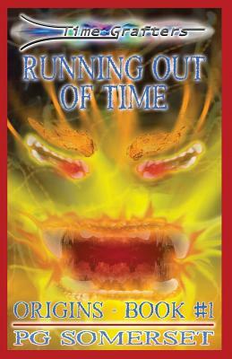 Running Out of Time: Time Grafters - Origins Book 1 by Pg Somerset