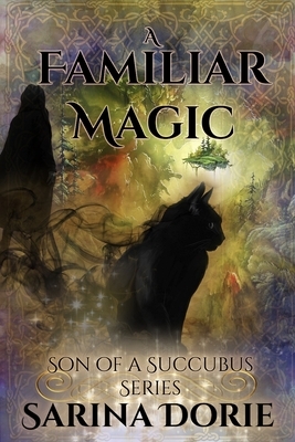 A Familiar Magic: Lucifer Thatch's Education of Witchery by Sarina Dorie