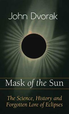 Mask of the Sun by John Dvorak