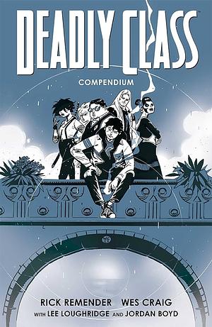 Deadly Class: Compendium by Rick Remender