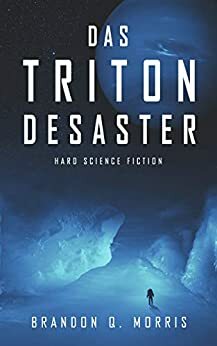 Das Triton-Desaster by Brandon Q. Morris