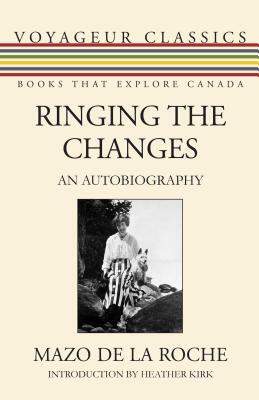 Ringing the Changes: An Autobiography by Mazo de la Roche