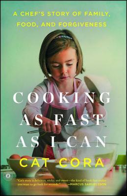 Cooking as Fast as I Can: A Chef's Story of Family, Food, and Forgiveness by Cat Cora