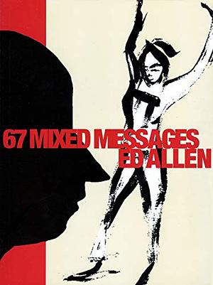 67 Mixed Messages by Ed Allen