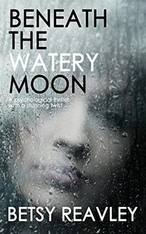 Beneath the Watery Moon by Betsy Reavley