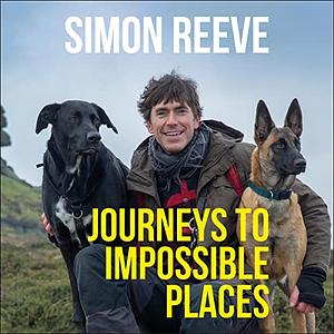 Journeys to Impossible Places by Simon Reeve