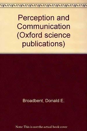 Perception and Communication by Donald Eric Broadbent