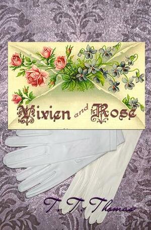 Vivien and Rose by T.T. Thomas