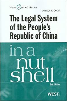 The Legal System of the People's Republic of China in a Nutshell by Daniel C.K. Chow