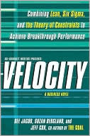 Velocity: Combining Lean, Six Sigma and the Theory of Constraints to Achieve Breakthrough Performance - A Business Novel by Dee Jacob, Suzan Bergland, Jeff Cox