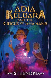 Adia Kelbara and the Circle of Shamans by Isi Hendrix