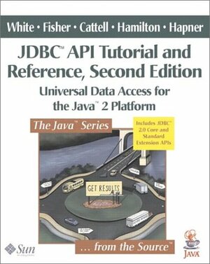 JDBC API Tutorial and Reference: Universal Data Access for the Java(tm) 2 Platform by Maydene Fisher, Seth White