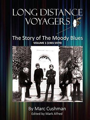 Long Distance Voyagers: The Story of The Moody Blues Volume 1 by Marc Cushman, Marc Cushman