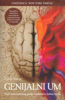 Genijalni um : život matematičkog genija i nobelovca Johna Nasha by Josip Sinjeri, Sylvia Nasar