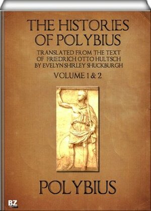 The Histories of Polybius, Vol. I & II (of 2) by Polybius, Evelyn Shirley Shuckburgh