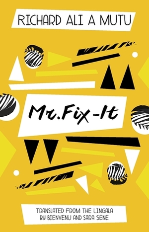 Mr. Fix It by Bienvenu Sene Mongaba, Richard Ali A Mutu