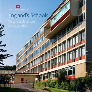 England's Schools: History, Architecture and Adaptation by Elain Harwood
