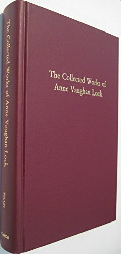 Collected Works of Anne Vaughan Lock by Anne Vaughan Lock, Susan M. Felch