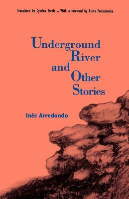Underground River and Other Stories by Ines Arredondo