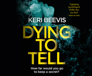 Dying to Tell by Keri Beevis